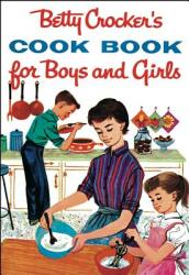 Betty Crocker's Cookbook for Boys and Girls (ISBN: 9780764526343)