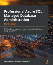 Professional Azure SQL Managed Database Administration - AHMAD OSAMA (ISBN: 9781801076524)