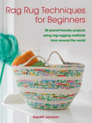 Rag Rug Techniques for Beginners: 30 Planet-Friendly Projects Using Rag-Rugging Methods from Around the World (ISBN: 9781800650527)