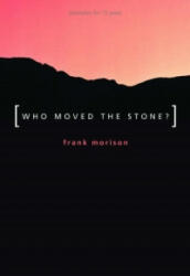 Authentic Classics: Who Moved the Stone? - Frank Morison (2006)