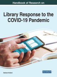 Handbook of Research on Library Response to the COVID-19 Pandemic (ISBN: 9781799864493)