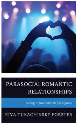 Parasocial Romantic Relationships: Falling in Love with Media Figures (ISBN: 9781793609588)