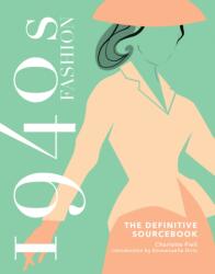 1940s Fashion: The Definitive Sourcebook - Charlotte Fiell (ISBN: 9781787398917)