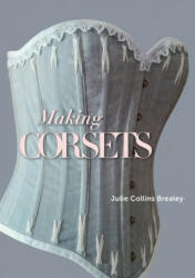 Making Corsets - Julie Collins Brealey (ISBN: 9781785008207)
