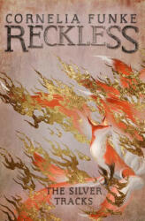 Reckless IV: The Silver Tracks - Cornelia Funke, Oliver Latsch (ISBN: 9781782693345)