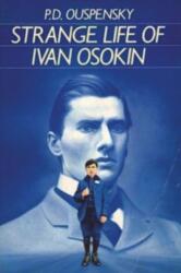 Strange Life of Ivan Osokin - P. D. Ouspensky (ISBN: 9781774641903)