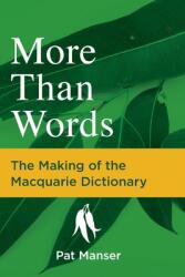 More Than Words: The Making of the Macquarie Dictionary (ISBN: 9781760981105)