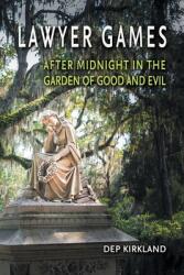 Lawyer Games: After Midnight in the Garden of Good and Evil (ISBN: 9781736566305)