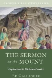 The Sermon on the Mount: Explorations in Christian Practice (ISBN: 9781734766547)