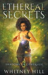 Ethereal Secrets: Shadows of Otherside Book 3 (ISBN: 9781734422764)