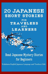 20 Japanese Short Stories for Travelers and Learners Read Japanese Mystery Stories for Beginners - Christian Tamaka Pedersen, Christian Stahl (ISBN: 9781716250194)