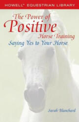 Power of Positive Horse Training - Sarah Blanchard (ISBN: 9780764578199)