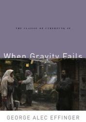 WHEN GRAVITY FAILS - George Alec Effinger (2011)