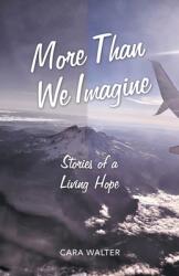 More Than We Imagine: Stories of a Living Hope (ISBN: 9781664222953)