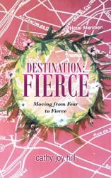 Destination: Fierce: Moving from Fear to Fierce (ISBN: 9781664213951)