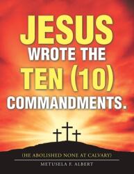 Jesus Wrote the Ten Commandments. : (ISBN: 9781664152830)