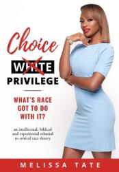 Choice Privilege: Whats Race Got To Do With It? (ISBN: 9781662800757)