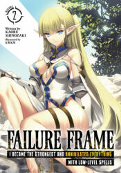 Failure Frame: I Became the Strongest and Annihilated Everything With Low-Level Spells (Light Novel) Vol. 2 - Kwkm (ISBN: 9781648270895)