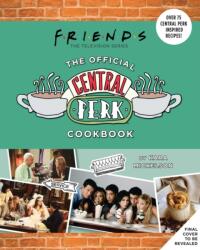 Friends: The Official Central Perk Cookbook (ISBN: 9781647224264)