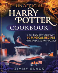 Unofficial Harry Potter Cookbook: A Culinary Adventure With 90 Magical Recipes For Wizards And Non-Wizards (ISBN: 9781647134181)