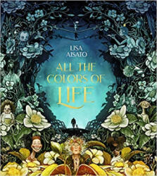 All The Colors Of Life - Lisa Aisato, Olivia Lasky (ISBN: 9781646900114)