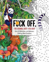 Fuck Off, I'm Doing Dot-to-Dot - Dare You Stamp Co, Felicity French (ISBN: 9781646431953)