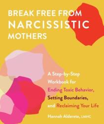 Break Free From Narcissistic Mothers (ISBN: 9781646042555)