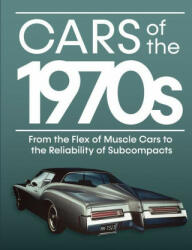 Cars of the 1970s: From the Flex of Muscle Cars to the Reliability of Subcompacts - Auto Editors of Consumer Guide (ISBN: 9781645586173)
