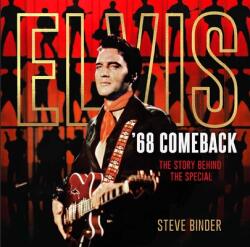 Elvis '68 Comeback: The Story Behind the Special - Steve Binder (ISBN: 9781645176732)