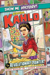 Frida Kahlo: The Revolutionary Painter! (ISBN: 9781645174332)