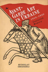 Avant-Garde Art in Ukraine, 1910-1930 (ISBN: 9781644696279)