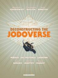 Deconstructing the Jodoverse - Jean Annestay, Alejandro Jodorowsky (ISBN: 9781643377162)