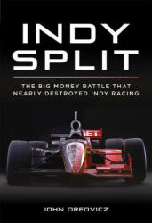 Indy Split : The Battle for the Indy 500 - John Oreovicz (ISBN: 9781642340563)