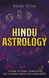 Hindu Astrology: A Guide to Vedic Astrology the 12 Zodiac Signs and Nakshatras (ISBN: 9781638180036)