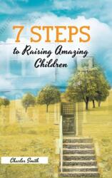 7 Steps to Raising Amazing Children (ISBN: 9781637102183)