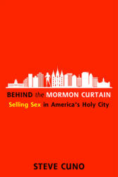 Behind the Mormon Curtain: Selling Sex in America's Holy City (ISBN: 9781634312172)