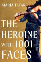 Heroine with 1001 Faces - Maria Tatar (ISBN: 9781631498817)
