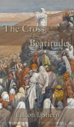 Cross and the Beatitudes - FULTON J. SHEEN (ISBN: 9781621385967)