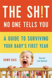 The Sh! t No One Tells You: A Guide to Surviving Your Baby's First Year (ISBN: 9781541620353)