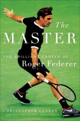 The Master: The Long Run and Beautiful Game of Roger Federer (ISBN: 9781538719268)