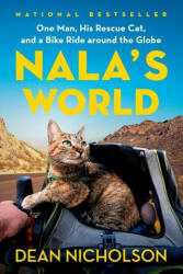 Nala's World: One Man His Rescue Cat and a Bike Ride Around the Globe (ISBN: 9781538718797)