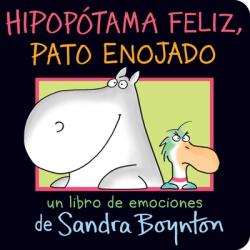 Hipopotama feliz, pato enojado (Happy Hippo, Angry Duck) - Sandra Boynton (ISBN: 9781534488809)