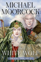 The White Wolf - Michael Moorcock (ISBN: 9781534445741)