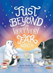 Just Beyond the Very Very Far North (ISBN: 9781534433458)