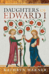 Daughters of Edward I (ISBN: 9781526750273)