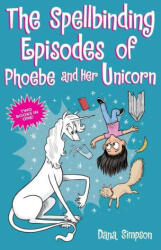 Spellbinding Episodes of Phoebe and Her Unicorn - DANA SIMPSON (ISBN: 9781524869816)