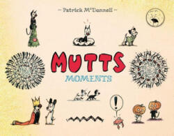 Mutts Moments - Patrick McDonnell (ISBN: 9781524869786)