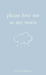 Please Love Me at My Worst - Michaela Angemeer (ISBN: 9781524868697)
