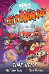 Cat Ninja: Time Heist - Chad Thomas (ISBN: 9781524867584)