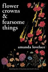 Flower Crowns & Fearsome Things (ISBN: 9781524867232)